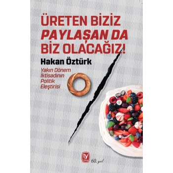 Üreten Biziz Paylaşan Da Biz Olacağız!
