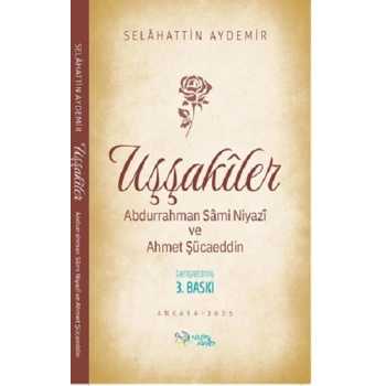 Uşşakiler /Abdurrahman Sami Niyazi ve Ahmet Şücaeddin