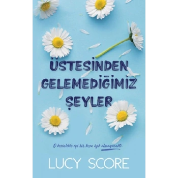 Üstesinden Gelemediğimiz Şeyler