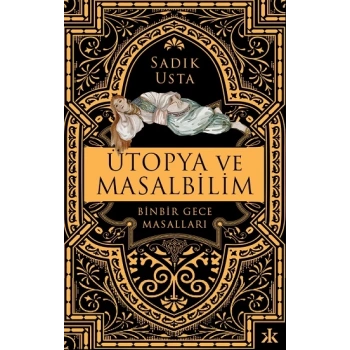 Ütopya ve Masalbilim - Binbir Gece Masalları