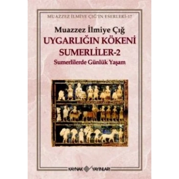 Uygarlığın Kökeni Sumerliler 2 (Sümerlilerde Günlük Yaşam)