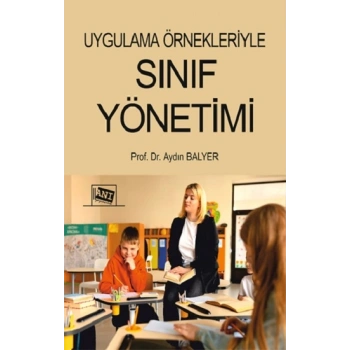 Uygulama Örnekleriyle Sınıf Yönetimi