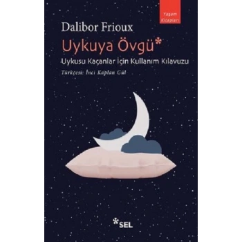 Uykuya Övgü- Uykusu Kaçanlar İçin Kullanım Kılavuzu