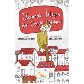 Uzamak İsteyen Bir Gencin Hikayesi