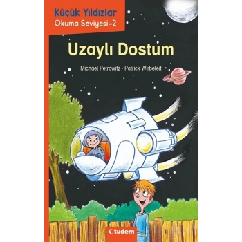 Uzaylı Dostum - Küçük Yıldızlar Okuma Seviyesi 2
