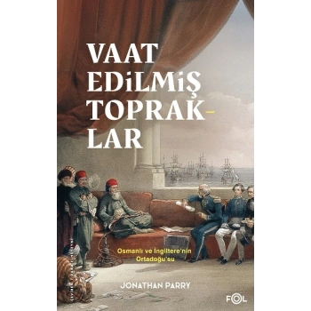 Vaat Edilmiş Topraklar – İngiltere ve Osmanlı Ortadoğu’su