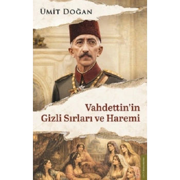 Vahdettin’in Gizli Sırları ve Haremi