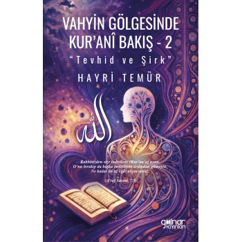 Vahyin Gölgesinde Kur’ani Bakış 2 “Tevhid ve Şirk”