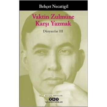 Vaktin Zulmüne Karşı Yazmak – Düzyazılar III