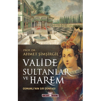 Valide Sultanlar ve Harem