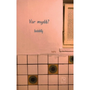 Var mıydık?