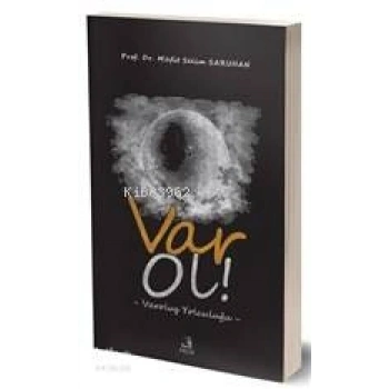 Var Ol! Varoluş Yolculuğu