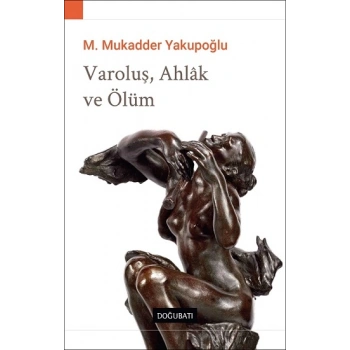 Varoluş, Ahlak ve Ölüm