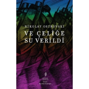 Ve Çeliğe Su Verildi