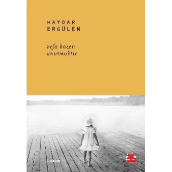 Vefa Bazen Unutmaktır