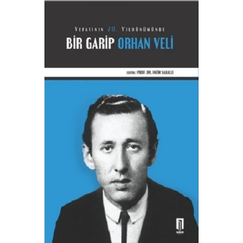 Vefatının 70. Yıldönümünde Bir Garip Orhan Veli
