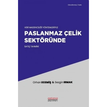 Veri Madenciliği Yöntemleriyle Paslanmaz Çelik Sektöründe Satış Tahmini