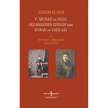 V.Murad’ın Oğlu Selahaddin Efendi’nin Evrak Ve Yazıları  II Cilt (Ciltli)