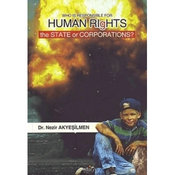 Who Is Responsible For Human Rıghts The State Or Corporations?