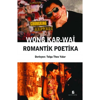 Wong Kar-Wai – Romantik Poetika