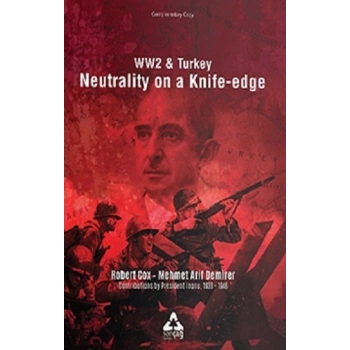 Ww2 & Turkey Neutrality On A Knife - Edge