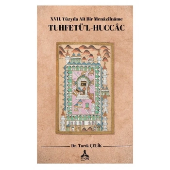 XVII. Yüzyıla Ait Bir Menazilname Tuhfetü’l-Huccac