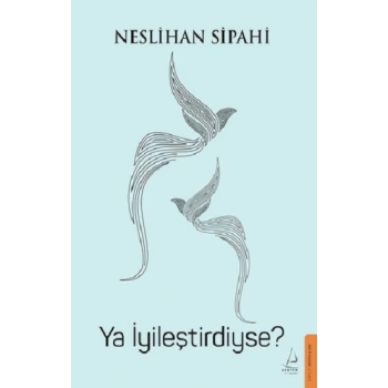Ya İyileştirdiyse?