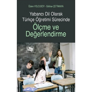 Yabancı Dil Olarak Türkçe Öğretimi Sürecinde Ölçme ve Değerlendirme