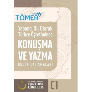 Yabancı Dil Olarak Türkçe Öğretiminde Konuşma ve Yazma Kulüp Çalışmaları (C1)