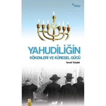 Yahudiliğin Kökenleri ve Küresel Gücü