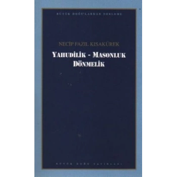 Yahudilik - Masonluk Dönmelik : 102 - Necip Fazıl Bütün Eserleri