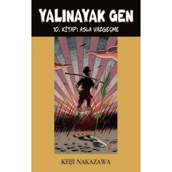 Yalınayak Gen - 10 Asla Vazgeçme