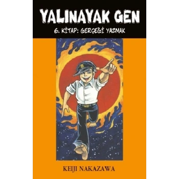 Yalınayak Gen 6. Kitap - Gerçeği Yazmak