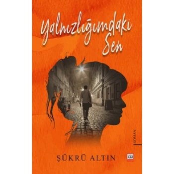 Yalnızlığımdaki Sen