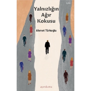 Yalnızlığın Ağır Kokusu