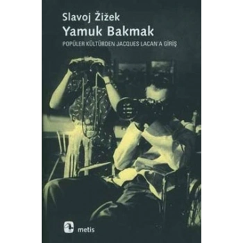 Yamuk Bakmak - Popüler Kültürden Jacques Lacana Giriş