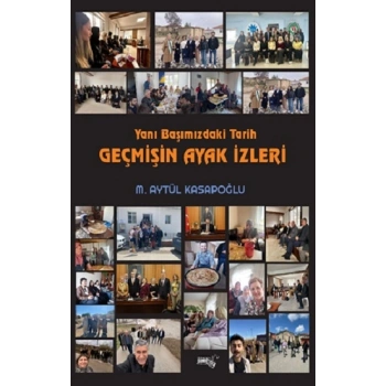 Yanı Başımızdaki Tarih Geçmişin Ayak İzleri