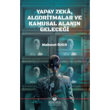 Yapay Zeka, Algoritmalar ve Kamusal Alanin Geleceği