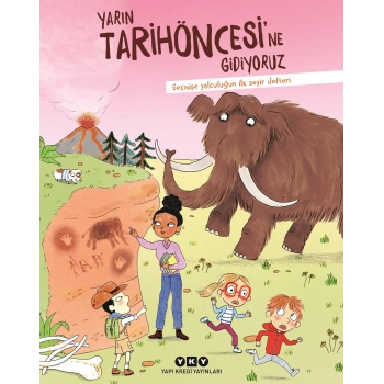 Yarın Tarihöncesi’ne Gidiyoruz
