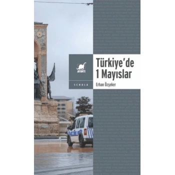 Yasa ve Yasakla Yönetmek: Türkiye’de 1 Mayıslar