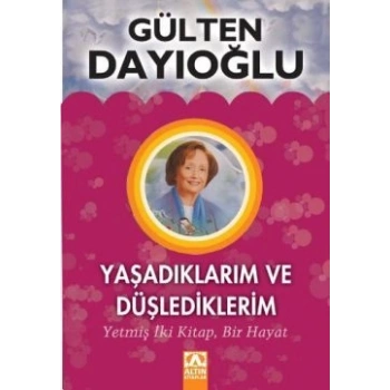 Yaşadıklarım ve Düşlediklerim