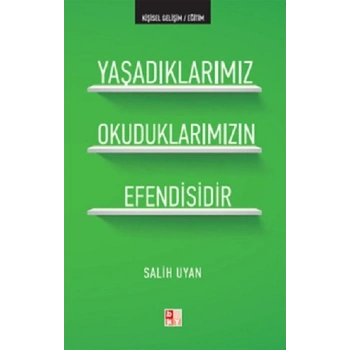 Yaşadıklarımız Okuduklarımızın Efendisidir