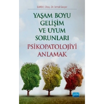 Yaşam Boyu Gelişim ve Uyum Sorunları Psikopatolojiyi Anlamak