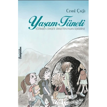 Yaşam Tüneli Eğitimden Siyasete Siyasetten İnsan İlişkilerine