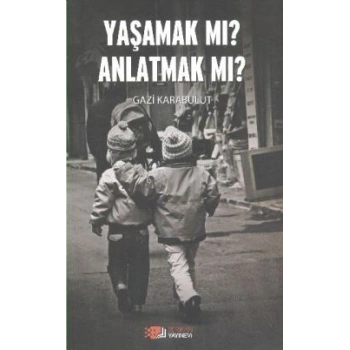 Yaşamak Mı Anlatmak Mı?