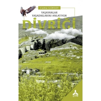 Yaşayanlar Yaşadıklarını Anlatıyor Divriği