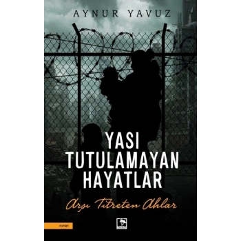 Yası Tutulamayan Hayatlar