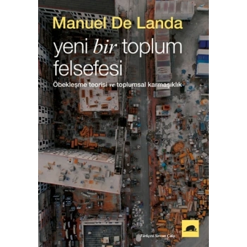 Yeni Bir Toplum Felsefesi - Öbekleşme Kuramı ve Toplumsal Karmaşıklık