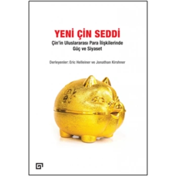 Yeni Çin Seddi: Çin’in Uluslararası Para İlişkilerinde Güç Ve Siyaset