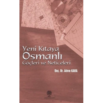 Yeni Kıtaya Osmanlı Göçleri ve Neticeleri